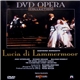 Gaetano Donizetti / Joan Sutherland, Richard Greager, Malcolm Donnelly, The Opera Australia Chorus And The Elizabethan Sydney Orchestra , Conducted By Richard Bonynge , Directed For The Stage By John Copley , Produced And Directed For DVD By Peter Butler - Lucia Di Lammermoor